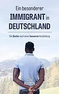 E-Book (epub) Ein besonderer Immigrant in Deutschland von Gym Koubia