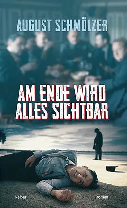 E-Book (epub) Am Ende wird alles sichtbar von August Schmölzer