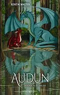 E-Book (epub) Audun - Der Drache des Waldes von René M. Walter