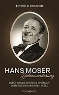 E-Book (epub) Hans Moser - Seelenwanderung von Ernest E. Kraxner