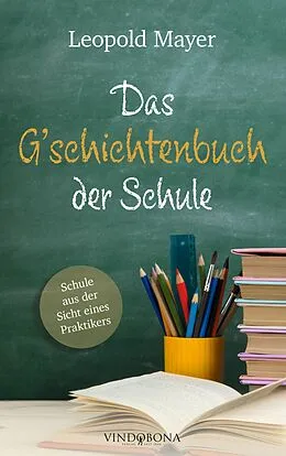 E-Book (epub) Das G'schichtenbuch der Schule von Leopold Mayer