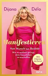 Kartonierter Einband Manifestieren - BESTSELLER BÖRSENBLATT 2025 von Dijana Délo