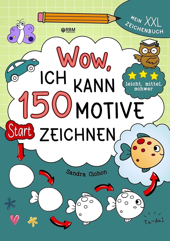 Wow, ich kann 150 Motive zeichnen - Mein XXL Zeichenbuch mit Schritt-für-Schritt-Anleitungen und 3 Schwierigkeitsstufen zum Zeichnen lernen