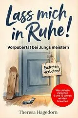 Kartonierter Einband Lass mich in Ruhe! Vorpubertät bei Jungs meistern von Theresa Hagedorn