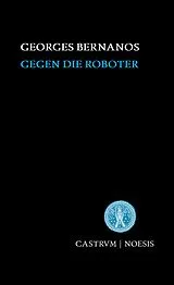 Kartonierter Einband (Kt) Gegen die Roboter von Georges Bernanos