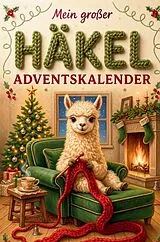 Kartonierter Einband Der große Häkel-Adventskalender von Clara Inreiter