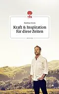 E-Book (epub) Kraft und Inspiration für diese Zeiten. Life is a story - story.one von Matthias Strolz