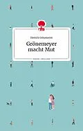 E-Book (epub) Grönemeyer macht Mut. Life is a story - story.one von Prof. Dr. Dietrich Grönemeyer