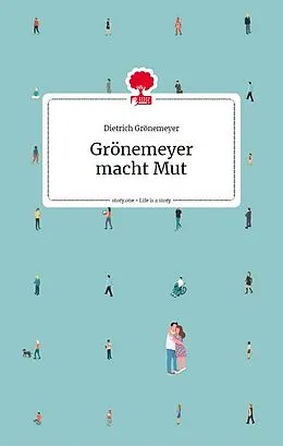 E-Book (epub) Grönemeyer macht Mut. Life is a story - story.one von Prof. Dr. Dietrich Grönemeyer