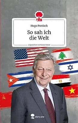 E-Book (epub) So sah ich Die Welt. Life is a story - story.one von Hugo Portisch