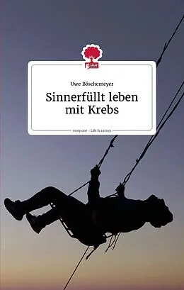 E-Book (epub) Sinnerfüllt leben mit Krebs von Uwe Böschemeyer