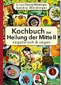 E-Book (epub) Kochbuch zur Heilung der Mitte II von Sandra Weidinger, Georg Weidinger