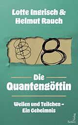 E-Book (epub) Die Quantengöttin von Lotte Ingrisch, Helmut Rauch