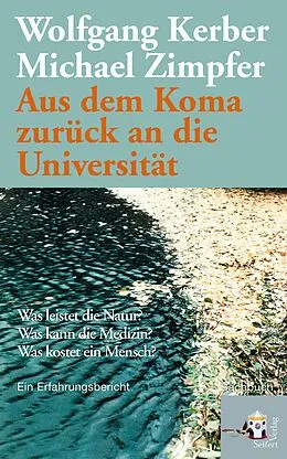 E-Book (epub) Aus dem Koma zurück an die Universität von Wolfgang Kerber, Michael Zimpfer