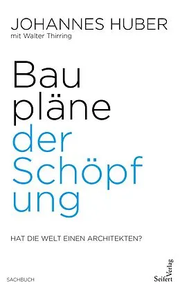 E-Book (epub) Baupläne der Schöpfung von Johannes Huber, Walter Thirring
