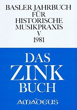 Notenblätter Basler Jahrbuch für Historische Musikpraxis / Das Zink Buch von Petra Leonards, Edward H Tarr, Bjarne Volle