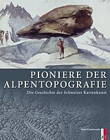 Fester Einband Pioniere der Alpentopografie von Paul: Caminada