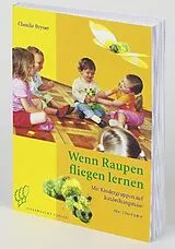 Kartonierter Einband Wenn Raupen fliegen lernen von Claudia Bryner