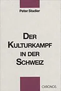 Fester Einband Der Kulturkampf in der Schweiz von Peter Stadler
