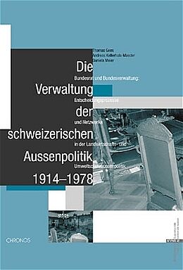 Paperback Die Verwaltung der schweizerischen Aussenpolitik 1914-1978 von Thomas Gees, Andreas Kellerhals-Maeder, Daniela Meier