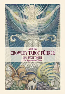 E-Book (epub) Akrons Crowley Tarot Führer Band 2 von Akron Frey