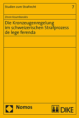 Fester Einband Die Kronzeugenregelung im schweizerischen Strafprozess de lege ferenda von Zinon Koumbarakis