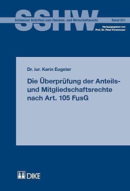 Kartonierter Einband Die Überprüfung der Anteils- und Mitgliedschaftsrechte nach Art. 105 FusGBand von Karin Eugster
