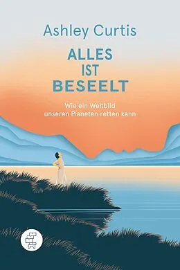 E-Book (epub) Alles ist beseelt von Ashley Curtis