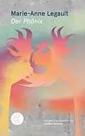 E-Book (epub) Der Phönix von Marie-Anne Legault