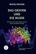 E-Book (epub) Das Gehirn und die Musik von Michel Rochon