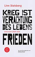 E-Book (epub) Krieg ist Verachtung des Lebens - Ein Essay über den Frieden von Linn Stalsberg