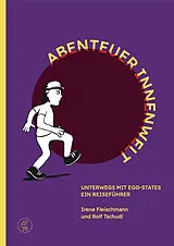Kartonierter Einband Abenteuer Innenwelt - Unterwegs mit Ego-States von Irene Fleischmann, Rolf Tschudi