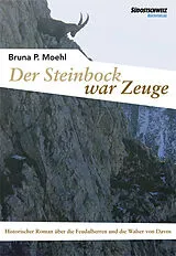 Kartonierter Einband Der Steinbock war Zeuge von Bruna Pierina Moehl