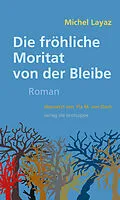 E-Book (epub) Die fröhliche Moritat von der Bleibe von Michel Layaz