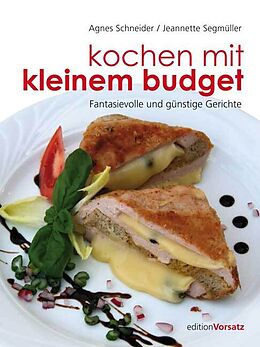 Fester Einband Kochen mit kleinem Budget von Agnes Schneider Wermelinger, Jeannette Segmüller-Fritsche