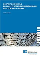 Kartonierter Einband (Kt) Kompaktkommentar zum Doppelbesteuerungsabkommen Deutschland-Schweiz von Kolb / Kubaile
