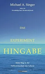 Kartonierter Einband Das Experiment Hingabe von Michael A. Singer