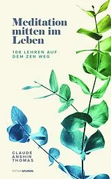 Fester Einband Meditation mitten im Leben von Claude AnShin Thomas