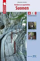 Kartonierter Einband Wandern an sagenhaften Suonenwanderungen von Johannes Gerber
