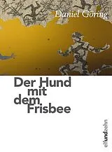 Kartonierter Einband Der Hund mit dem Frisbee von Daniel Göring