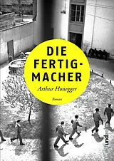 Fester Einband Die Fertigmacher von Arthur Honegger