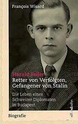 Fester Einband Harald Feller. Retter von Verfolgten, Gefangener von Stalin von François Wisard