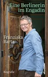 Fester Einband Eine Berlinerin im Engadin von Franziska Barta