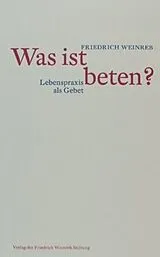 Kartonierter Einband Was ist beten? von Friedrich Weinreb