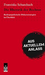 E-Book (epub) Rhetorik der Rechten von Franziska Schutzbach