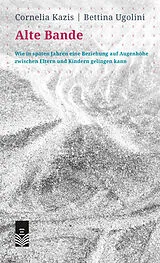 Fester Einband Alte Bande von Cornelia Kazis, Bettina Ugolini