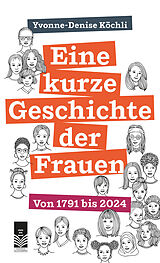 Kartonierter Einband Eine kurze Geschichte der Frauen von Yvonne-Denise Köchli