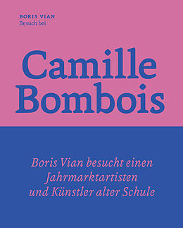 Fester Einband Besuch bei Camille Bombois  dem Jahrmarktartisten, Ringer und Künstler von Boris Vian