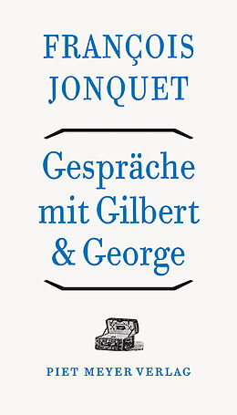 Fester Einband Gespräche mit Gilbert &amp; George von François Jonquet