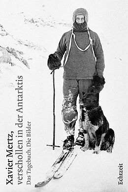 Fester Einband Xavier Mertz, verschollen in der Antarktis von Jost Auf der Maur, Martin Riggenbach